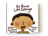 Be Brave Like George - Diane Hurford