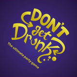 Don't Get Drunk